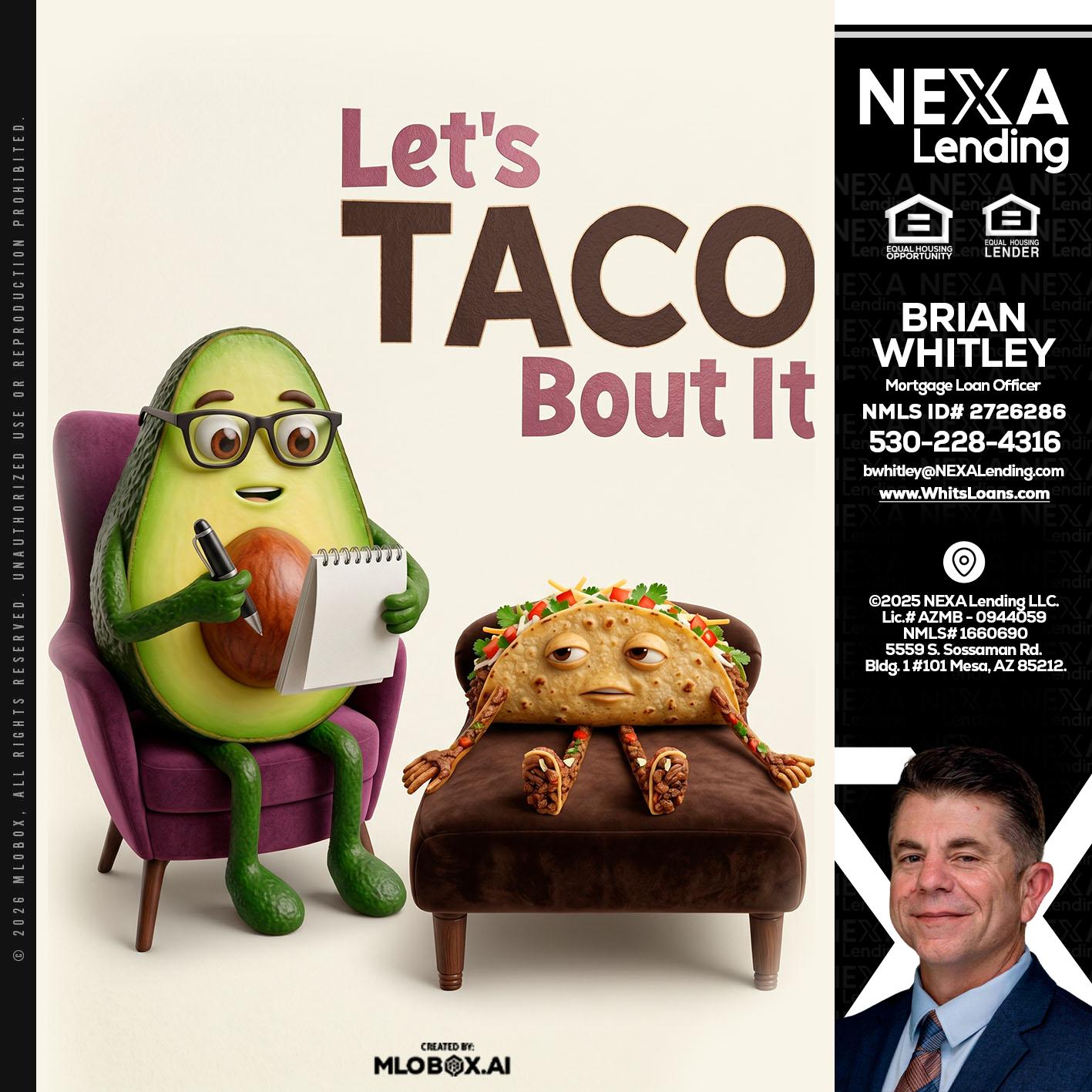 LETS TACO ABOUT IT - Brian Whitley -Mortgage Loan Officer